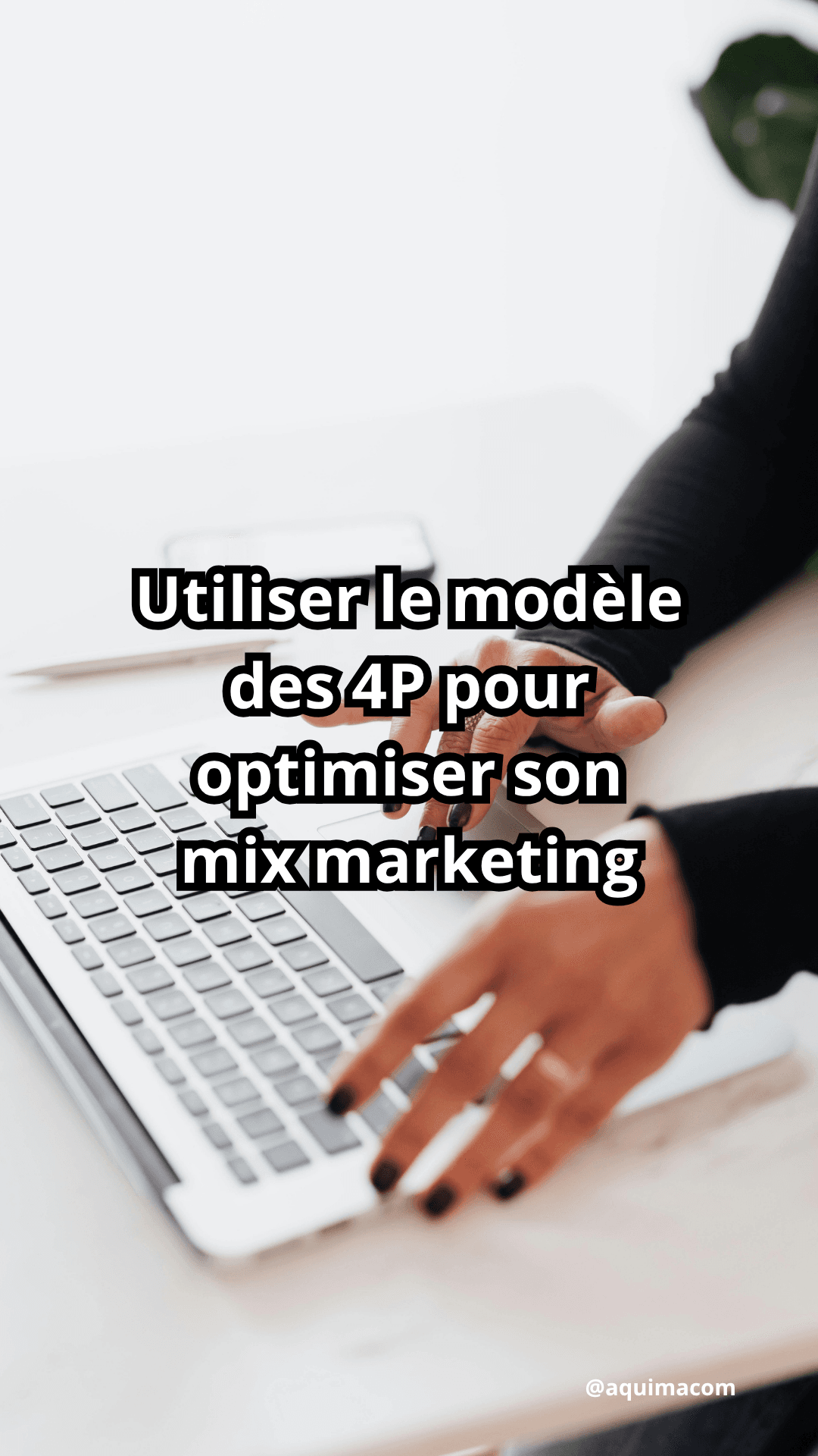Utiliser le modèle des 4P pour optimiser son mix marketing