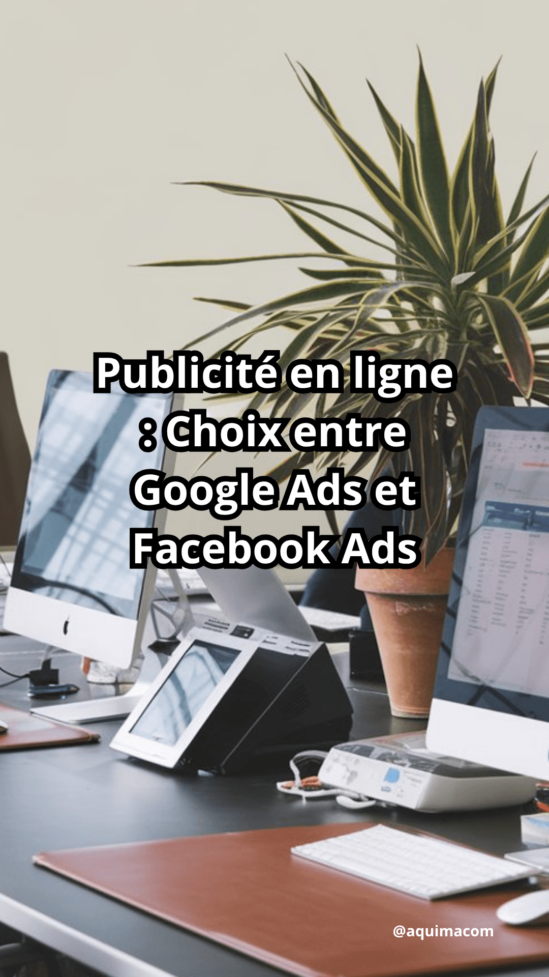 Publicité en ligne : Choix entre Google Ads et Facebook Ads