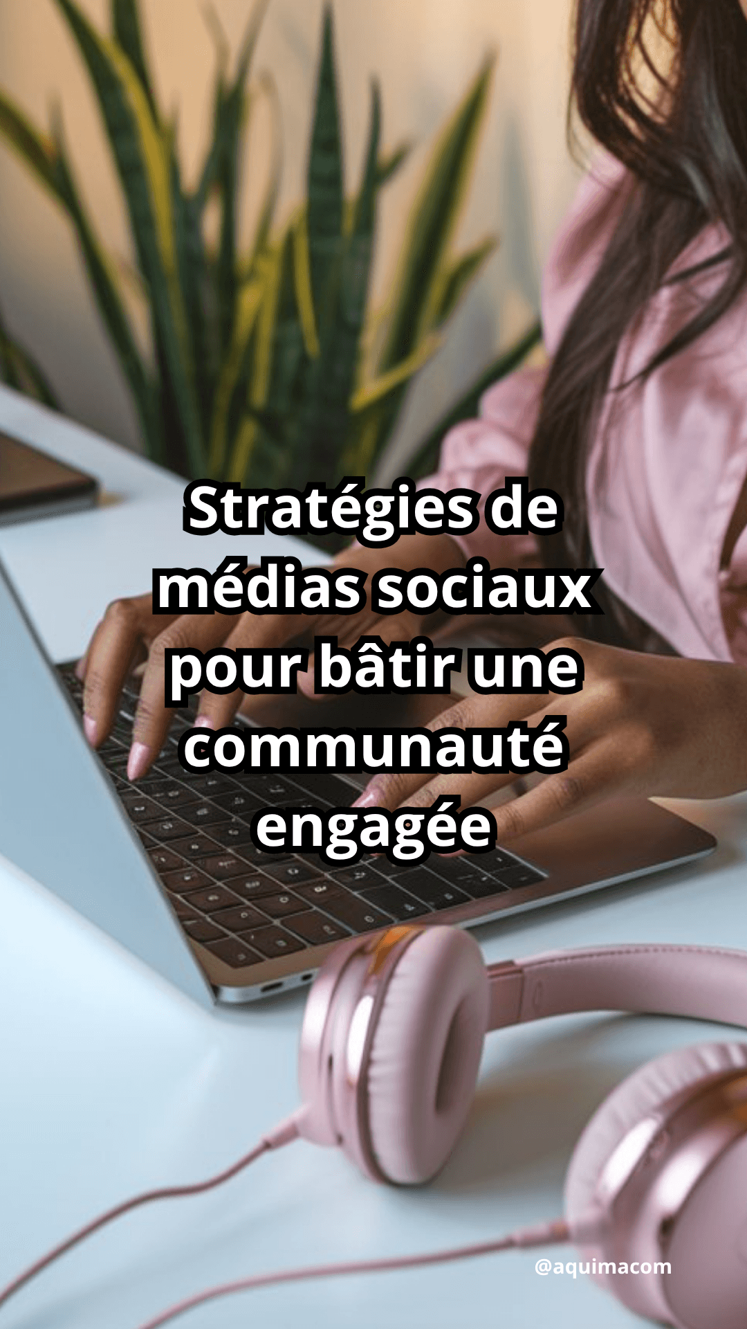 Stratégies de médias sociaux pour bâtir une communauté engagée