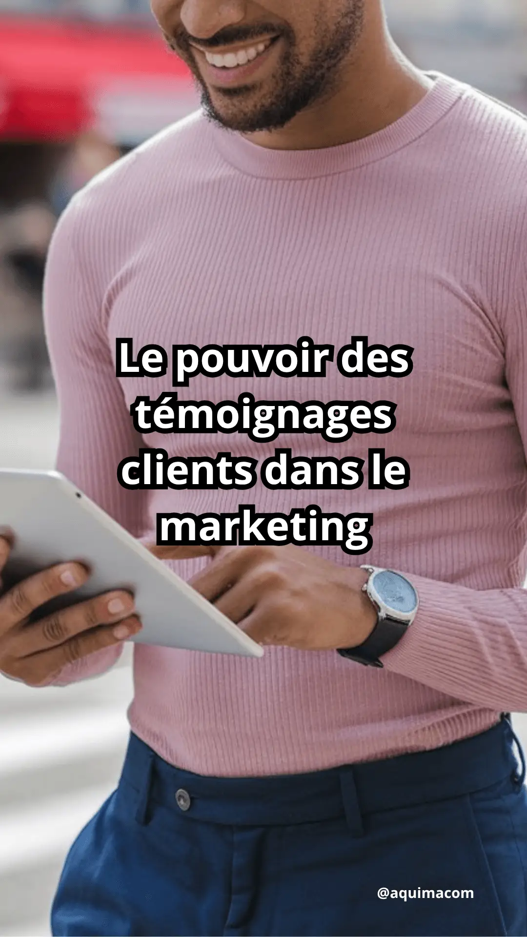 Le pouvoir des témoignages clients dans le marketing