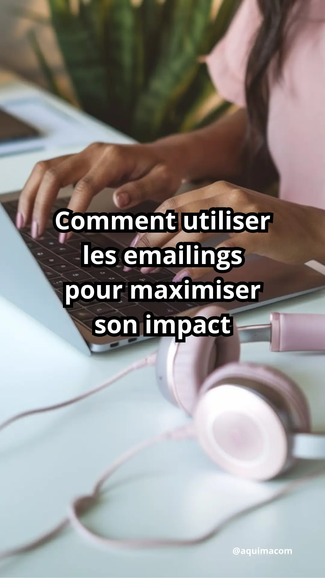 Comment utiliser les emailings pour maximiser son impact
