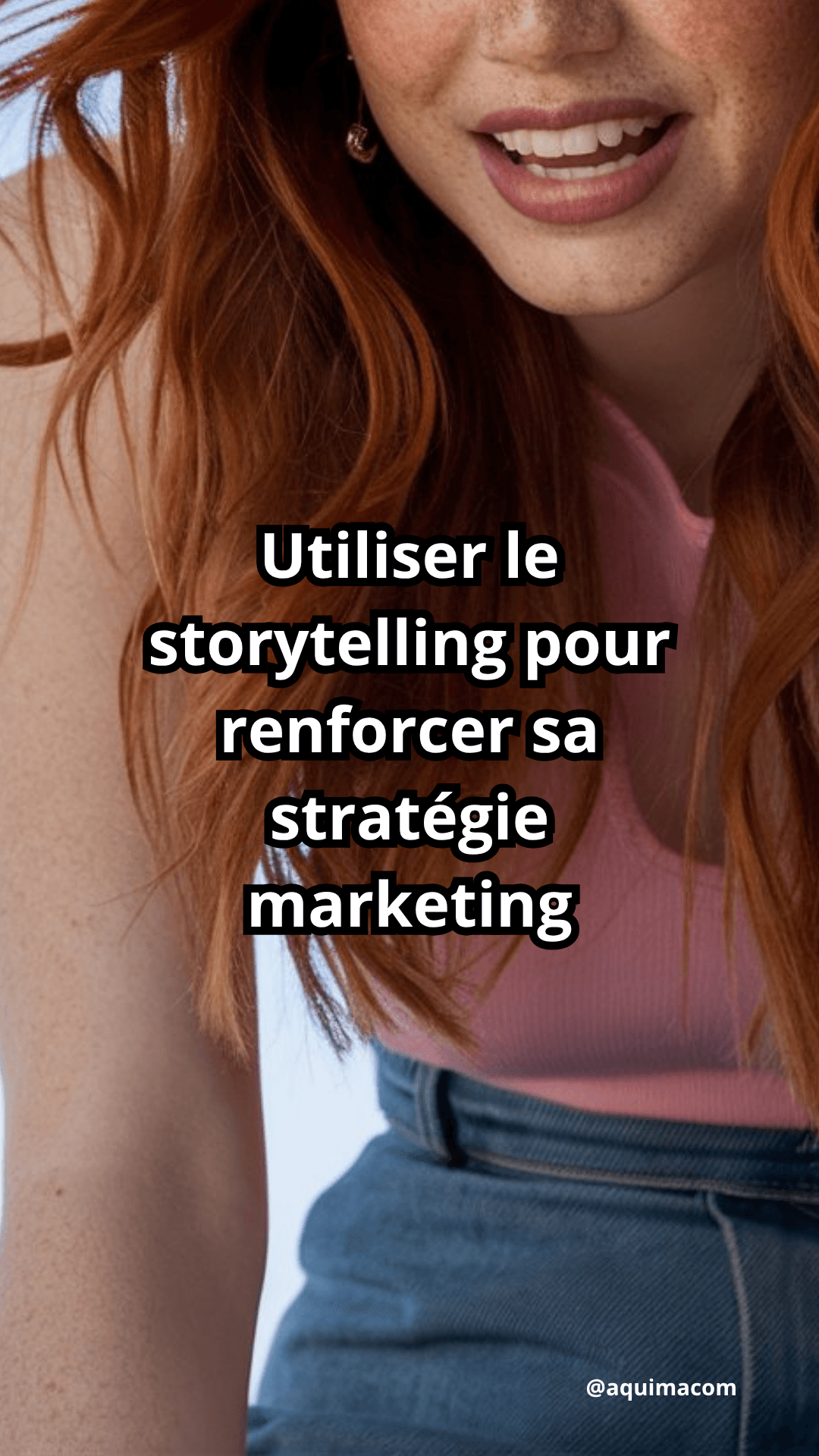 Utiliser le storytelling pour renforcer sa stratégie marketing